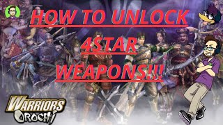 HOW TO UNLOCK 4STAR WEAPONS ON WARRIORS OROCHI!!!