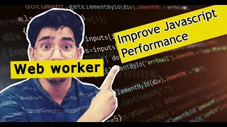 Javascript web workers (singleThreaded or MultiThreading) Improve Javascript performance - Interview