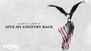 Aaron Lewis - Give My Country Back (Lyric Video)