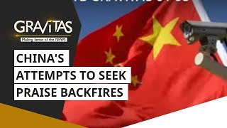 Gravitas: China's attempts to seek praise backfires | Wuhan Coronavirus