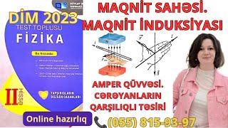 AMPER QÜVVƏSİ.Cərəyanların qarşılıqlı təsiri.Maqnit sahəsi.Maqnit induksiyası.DİM 2023 Fizika TT