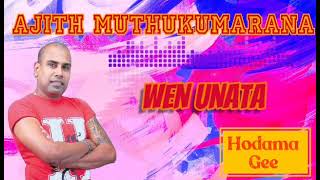 WEN UNATA | වෙන් උනාට-Ajith Muthukumarana | අජිත් මුතුකුමාරණ