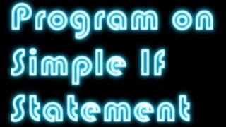 Program To Understand Simple If Statement of Java