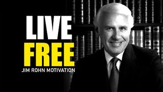 LIVE FREE - Jim Rohn | Best Motivational Speech | Jim rohn motivation