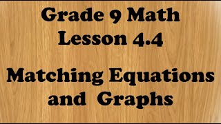 Grade 9 Math Lesson 4.4 Matching Equations and Graphs