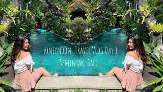 HoneyMoon Vlog Series Day 1- Seminyak, Bali/ Review Experience