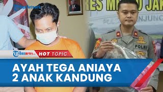 Kesal Disuruh Berhutang Rokok di Warung tak Mau, Seorang Ayah Tega Aniaya 2 Anak Kandung