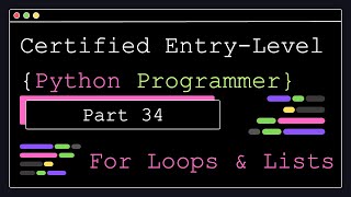 Certified Entry Level Python Programmer - Part 34 - For Loops and Lists