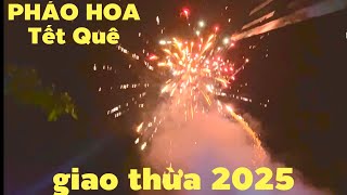 Tết miền quê 2025 pháo hoa giao thừa