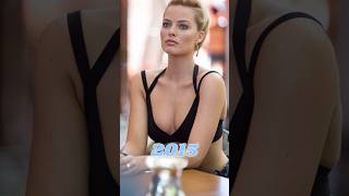 Margot Robbie - Then and Now