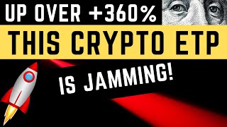 Up over 360%, this Crypto ETP is Still Jamming!