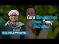 Cara Menghadapi Suami Yang Selingkuh - Buya Yahya Menjawab