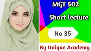 Mgt 502 lecture 35// Short lectures for Vu students