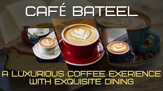 Café Bateel | A Luxurious Coffee Experience with Exquisite Dining | Umm Ghuwailina | Doha | Vlog#23