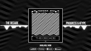 Progress \u0026 Atype - The Decade