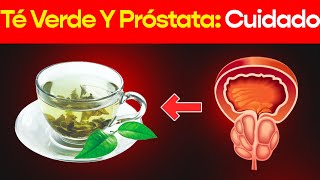 La Verdad Oculta: ¡Té Verde Y Próstata!