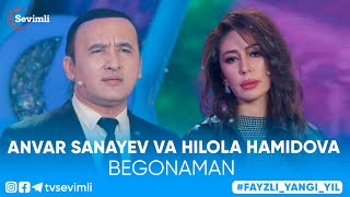 ANVAR SANAYEV VA HILOLA HAMIDOVA - BEGONAMAN