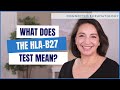 Understanding the HLA-B27 test - A Rheumatologist explains