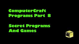 ComputerCraft Programs Part 8 - Secret Program and Games