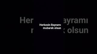 Herkesin Bayramı mubarek olsun