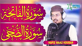 Surah Al-Fatiha \u0026 Surah Ad-Duha | Most Beautiful Voice | Hafiz Maaz Kousar