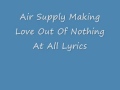 Air Supply - Making Love Out Of Nothing At All (video Lyrics)