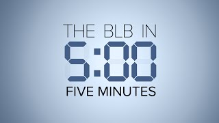 The BLB in 5 Minutes