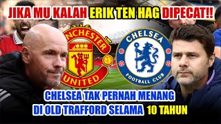 Manchester United vs Chelsea, Erik Ten Hag Terancam out, Chelsea tak pernah menang di Old Trafford