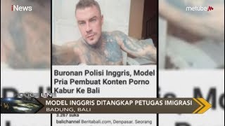Buronan Narkotika & Pornografi Asal Inggris Ditangkap Petugas Imigrasi Bali - Police Line 31/07