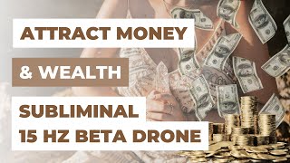 MANIFEST MONEY & WEALTH SUBLIMINAL (BETA DRONE 15HZ) | LAW OF ATTRACTION | Emma Mumford