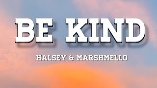 Halsey & Marshmello - Be Kind (Lyrics)