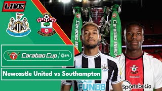 Newcastle United 2-1 Southampton  | Carabao Cup Semifinals Leg 2 Agg: 3-1 LIVE |