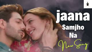 Jaana Sam jho na  new song 2024