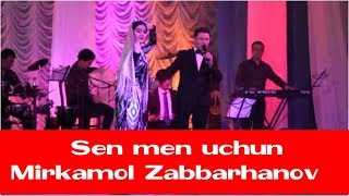 Mirkamol Zabbarhanov - Sen men uchun consert version