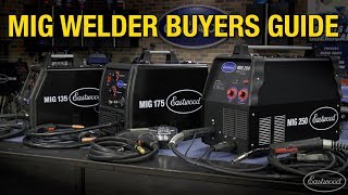 Which MIG Welder is Right For You? MIG Welder Buyers Guide. MIG 135 - MIG 175 - MIG 250 - Eastwood