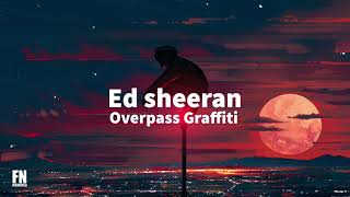 Ed sheeran overpass graffiti (lyrics)