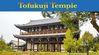 Tofukuji Temple, Zen temple with an impressive gate.