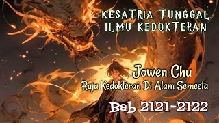 Bab 2121-2122 | Kesatria Tunggal Ilmu Kedokteran | Raja Kedokteran Di Alam Semesta, Jowen Chu