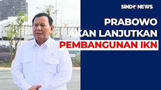 Prabowo Bertekad Lanjutkan Selesaikan Pembangunan IKN - Sindo Today 13/08