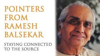 Pointers From Ramesh Balsekar - Staying Connected to the Source