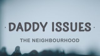 Daddy Issues - The Neighbourhood (Lyrics)