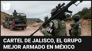 Así fue como el Cartel de Jalisco se convirtió en el grupo criminal mejor armado de México