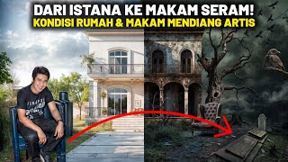 Kasihan Gak Ada yg Peduli Lagi.! Kondisi Makam dan Rumah Artis yang Telah Ditinggalkan Pemiliknya