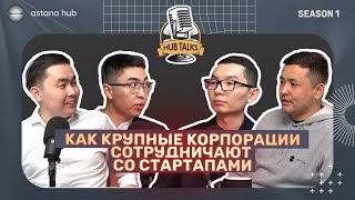 HUB TALKS #2 Как BI Group, КТЖ и Казахтелеком сотрудничают со стартапами.