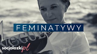 Feminatywy - ewolucja języka? Feministyczna rewolucja? Jak język kształtuje świat.