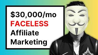$30,000/mo FACELESS Affiliate Marketing in 7 Steps
