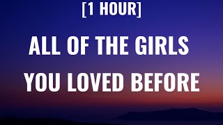 Taylor swift - All of the Girls You Loved Before [1 HOUR/Lyrics]