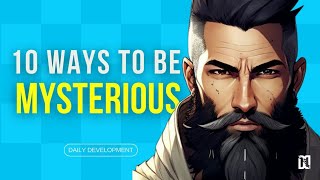 The Power of Mystery: 10 Ways to be Mysterious and Attractive (Psychology)