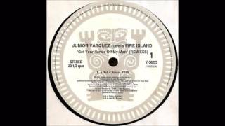 (1994) Junior Vasquez meets Fire Island - Get Your Hands Off My Man [A Dub 4 Junior RMX]