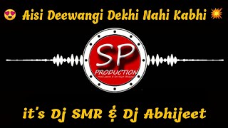 💥Aisi Deewangi Dekhi Nahi Kabhi ✌️(Clap Mix) 😎Dj SMR & Dj Abhijeet